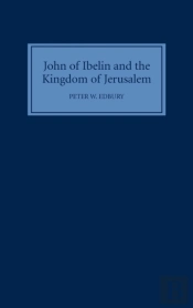 John Of Ibelin And The Kingdom Of Jerusalem