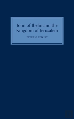 Bertrand.pt - John Of Ibelin And The Kingdom Of Jerusalem