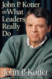 John P. Kotter On What Leaders Really Do