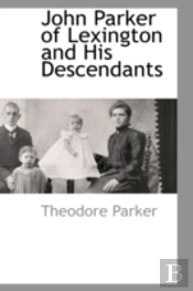 John Parker Of Lexington And His Descendants