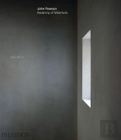 John Pawson: Anatomy Of Minimum