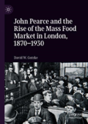 John Pearce And The Rise Of The Mass Food Market In London, 1870â€“1930