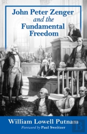 John Peter Zenger And The Fundamental Freedom