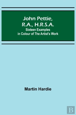Bertrand.pt - John Pettie, R.A., H.R.S.A. ; Sixteen Examples In Colour Of The Artist'S Work