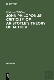 John Philoponus' Criticism Of Aristotle'S Theory Of Aether