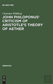 John Philoponus' Criticism Of Aristotle'S Theory Of Aether
