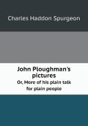 John Ploughman'S Pictures Or, More Of His Plain Talk For Plain People