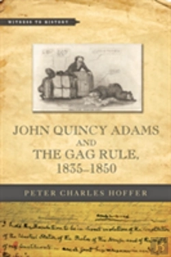 Bertrand.pt - John Quincy Adams And The Gag Rule, 1835â€“1850