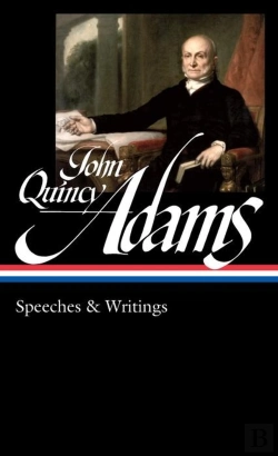 Bertrand.pt - John Quincy Adams: Speeches & Writings (Loa #390)