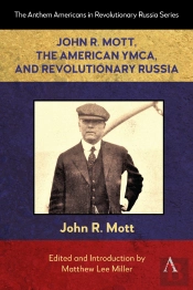 John R. Mott, The American Ymca, And Revolutionary Russia