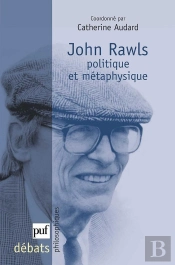 John Rawls ; Politique Et Métaphysique