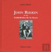 John Ruskin Et Les Cathédrales De La Terre