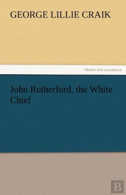 Bertrand.pt - John Rutherford, The White Chief