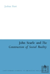 John Searle And The Construction Of Social Reality