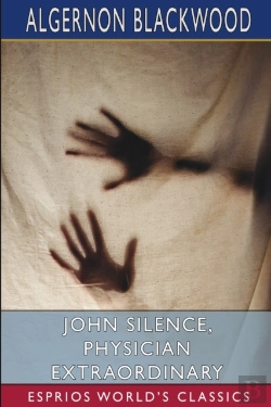 Bertrand.pt - John Silence, Physician Extraordinary (Esprios Classics)