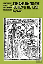 John Skelton And The Politics Of The 1520s