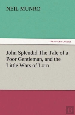 Bertrand.pt - John Splendid The Tale Of A Poor Gentleman, And The Little Wars Of Lorn