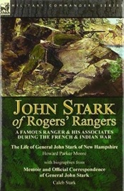 John Stark Of Rogers' Rangers: A Famous