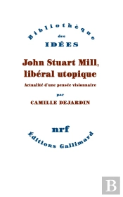 John Stuart Mill, Libéral Utopique : Actualité D'Une Pensée Visionnaire