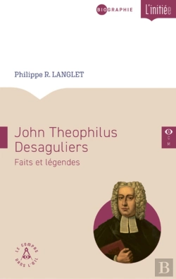 Bertrand.pt - John Teophilus Desaguliers : Faits Et Légendes