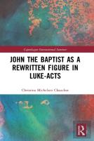 John The Baptist As A Rewritten Figure In Luke-Acts