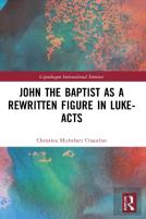 John The Baptist As A Rewritten Figure In Luke-Acts