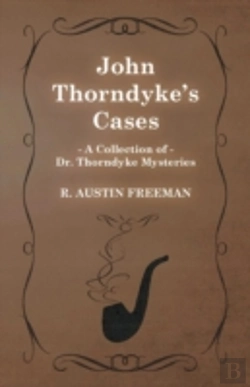 Bertrand.pt - John Thorndyke'S Cases (A Collection Of Dr. Thorndyke Mysteries)
