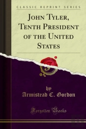John Tyler, Tenth President Of The United States