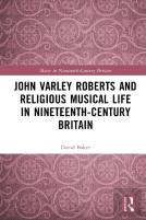 John Varley Roberts And Religious Musical Life In Nineteenth-Century Britain