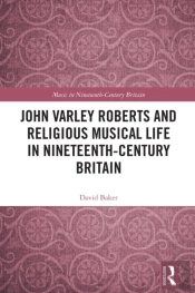 John Varley Roberts And Religious Musical Life In Nineteenth-Century Britain