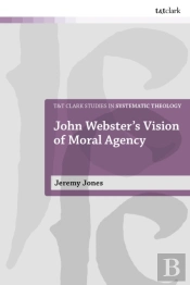 John Webster'S Vision Of Moral Agency