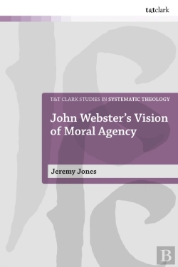 Bertrand.pt - John Webster'S Vision Of Moral Agency