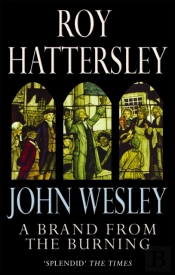 John Wesley: A Brand From The Burning