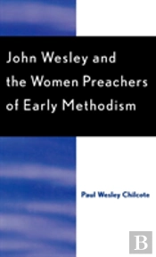 John Wesley And The Women Preachers Of Early Methodism