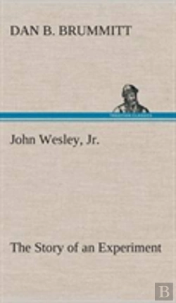 Bertrand.pt - John Wesley, Jr. The Story Of An Experiment