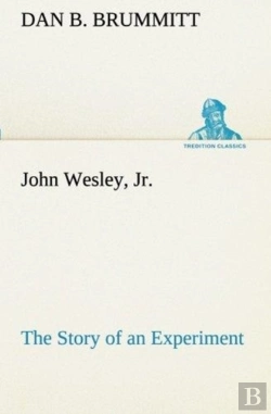 Bertrand.pt - John Wesley, Jr. The Story Of An Experiment