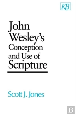 Bertrand.pt - John Wesley'S Conception And Use Of Scripture