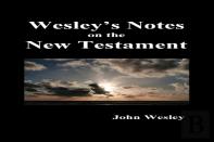 John Wesley'S Notes On The Whole Bible