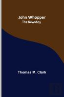 John Whopper; The Newsboy