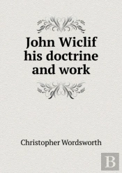 John Wiclif His Doctrine And Work