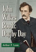 John Wilkes Booth: Day By Day