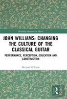 John Williams: Changing The Culture Of The Classical Guitar