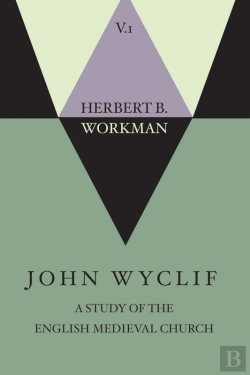 Bertrand.pt - John Wyclif; A Study Of The English Medieval Church, Volume 1
