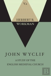 John Wyclif; A Study Of The English Medieval Church, Volume 2