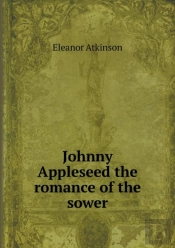 Johnny Appleseed The Romance Of The Sower
