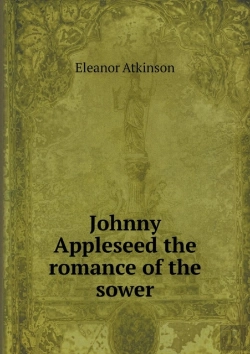 Bertrand.pt - Johnny Appleseed The Romance Of The Sower
