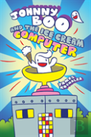 Johnny Boo And The Ice Cream Computer (Johnny Boo Book 8)