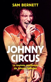 Johnny Circus : La Tournée Cauchemar De Johnny Hallyday
