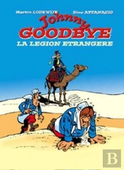 Johnny Goodbye ; La Légion Etrangère