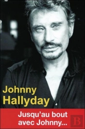 Johnny Halliday ; Jusqu'Au Bout Avec Johnny...